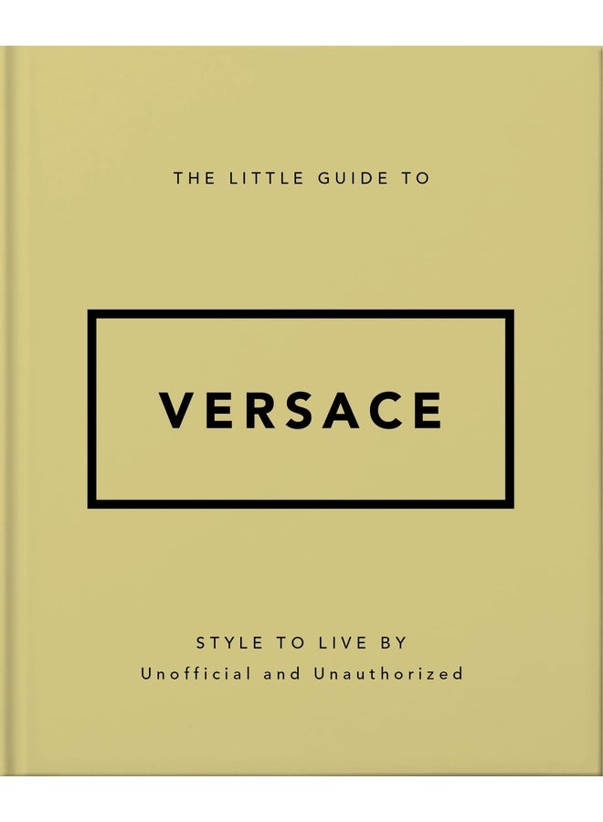 The Little Guide to Versace: Style to Live by